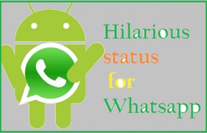 Hilarious status for Whatsapp