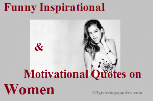 Funny Inspirational & Motivational Quotes on Women